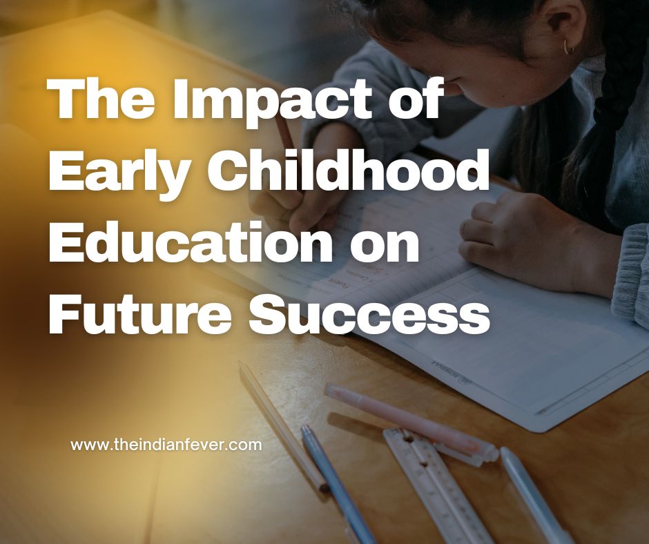 The Impact of Early Childhood Education on Future Success